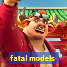 fatal models